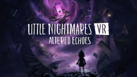 Little Nightmares VR: Altered Echoes