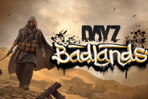 DayZ Badlands Preview